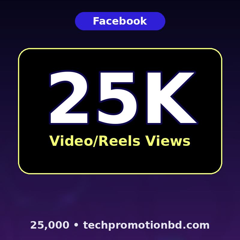 25,000 Video/Reels Views