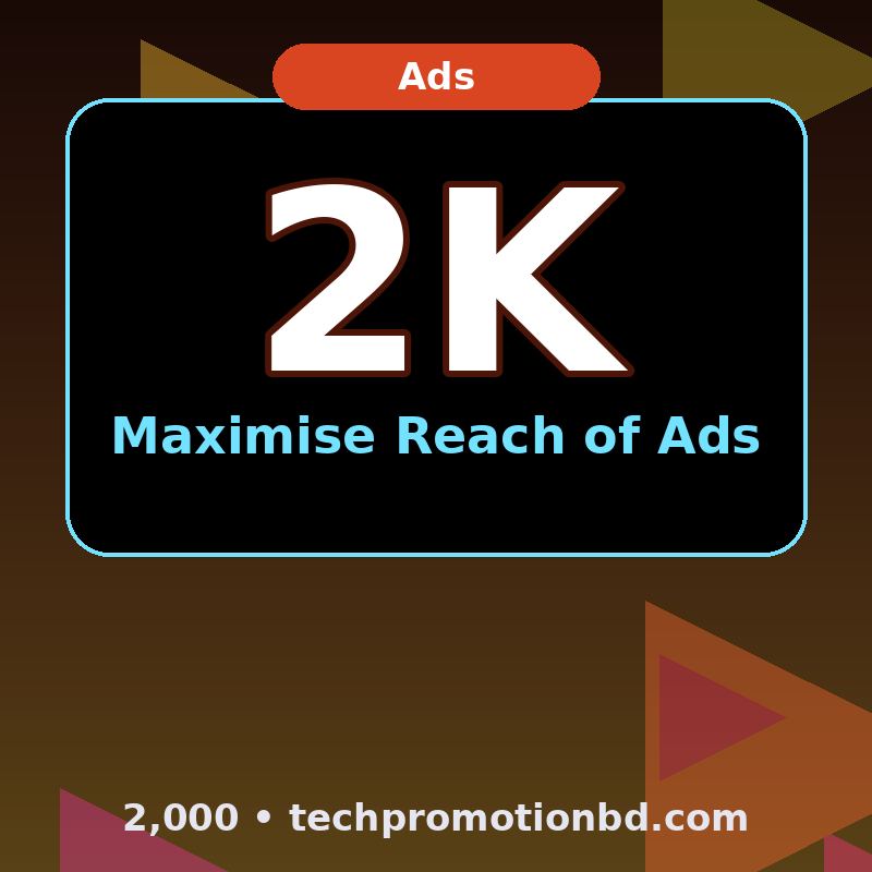 Maximise Reach of Ads — 2,000
