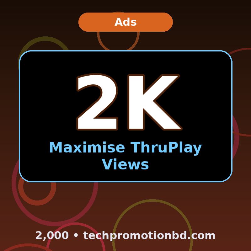 Maximise ThruPlay Views — 2,000