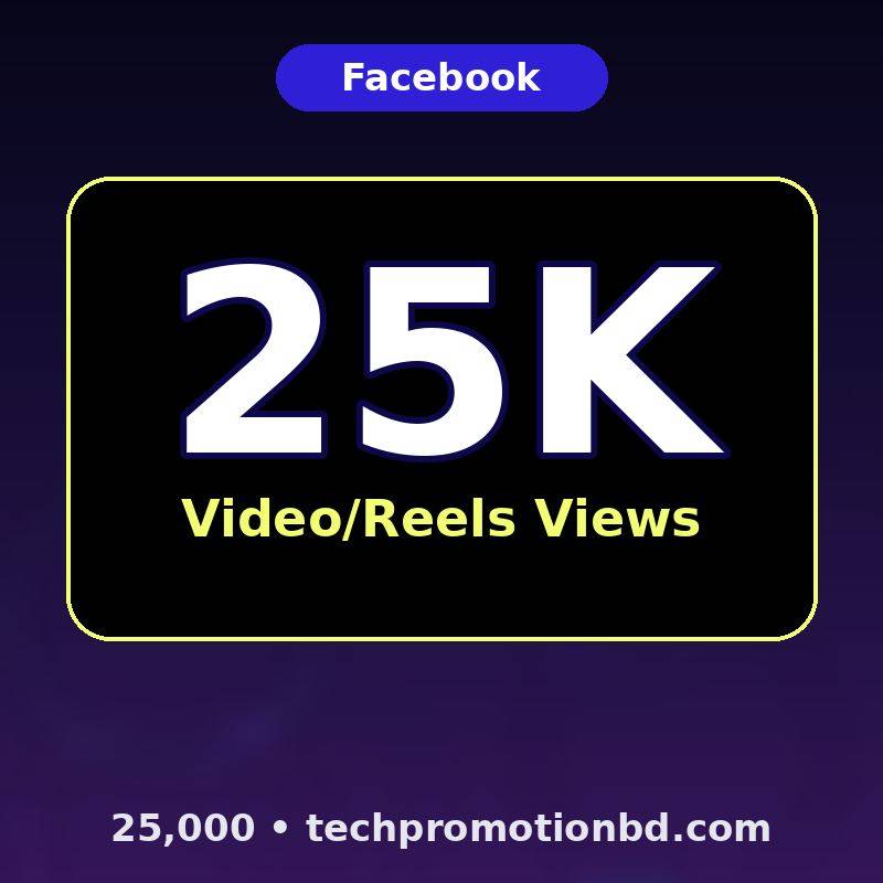 25,000 Video/Reels Views
