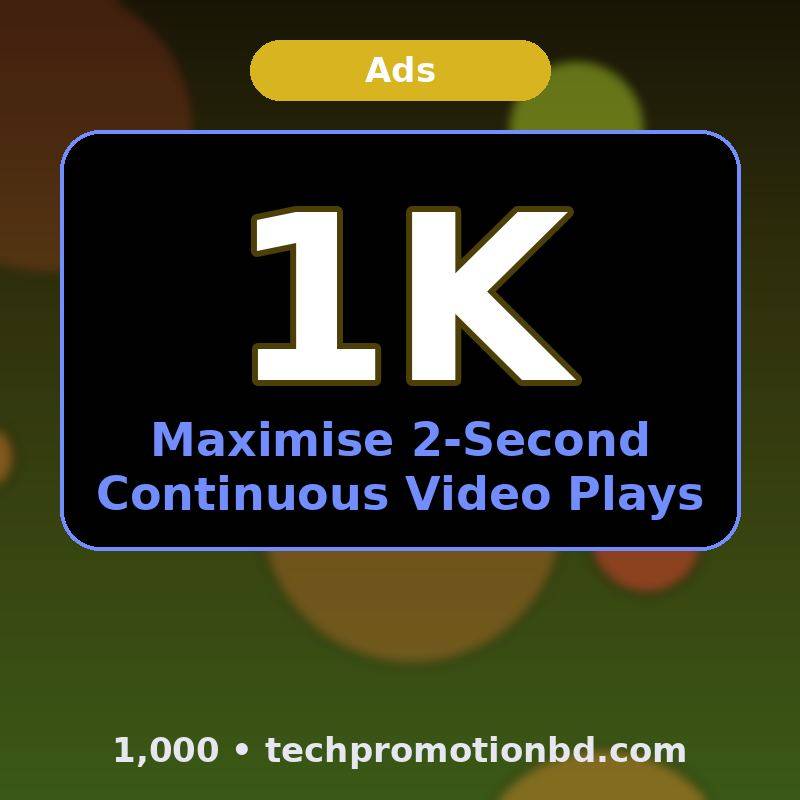 Maximise 2-Second Continuous Video Plays — 1,000