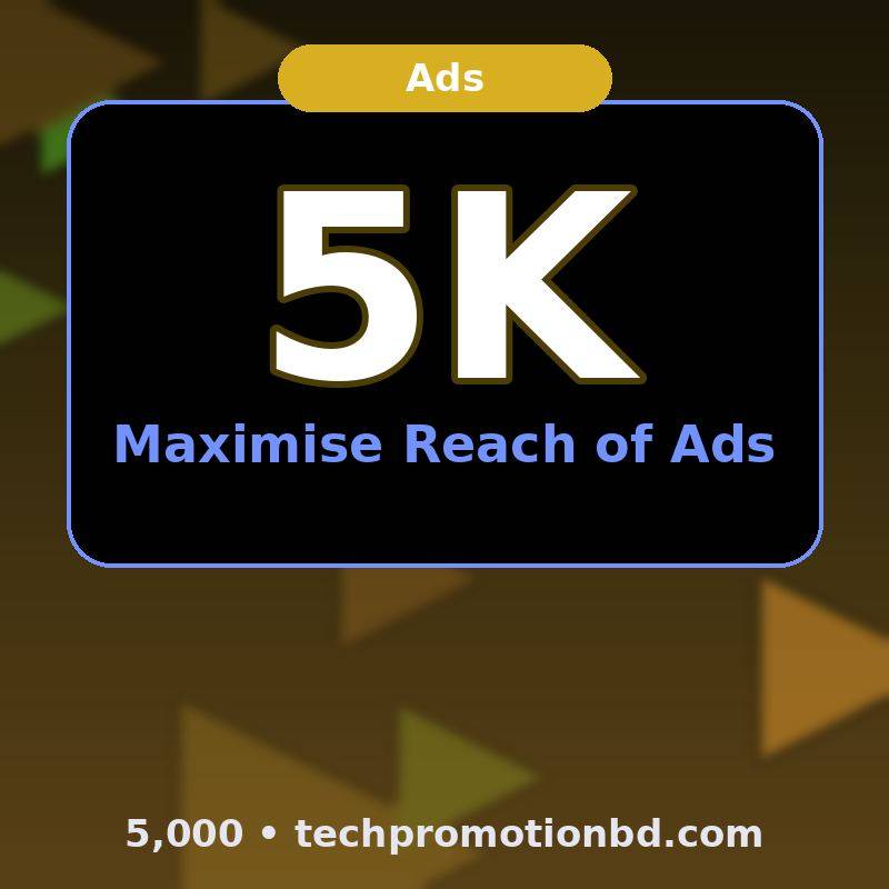 Maximise Reach of Ads — 5,000