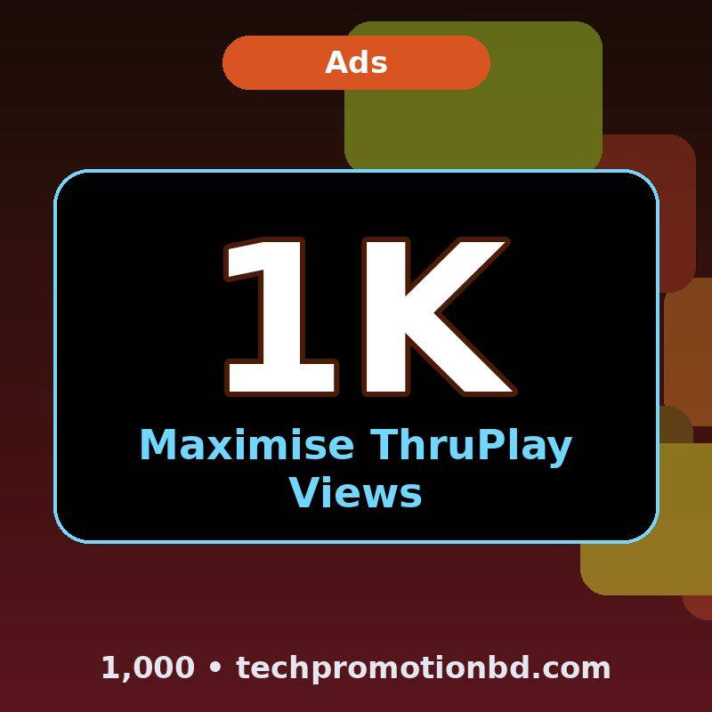 Maximise ThruPlay Views — 1,000