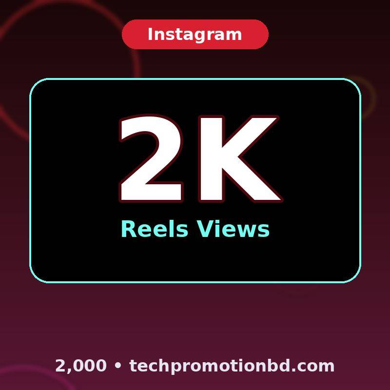 2,000 Reels Views
